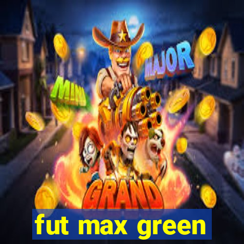 fut max green